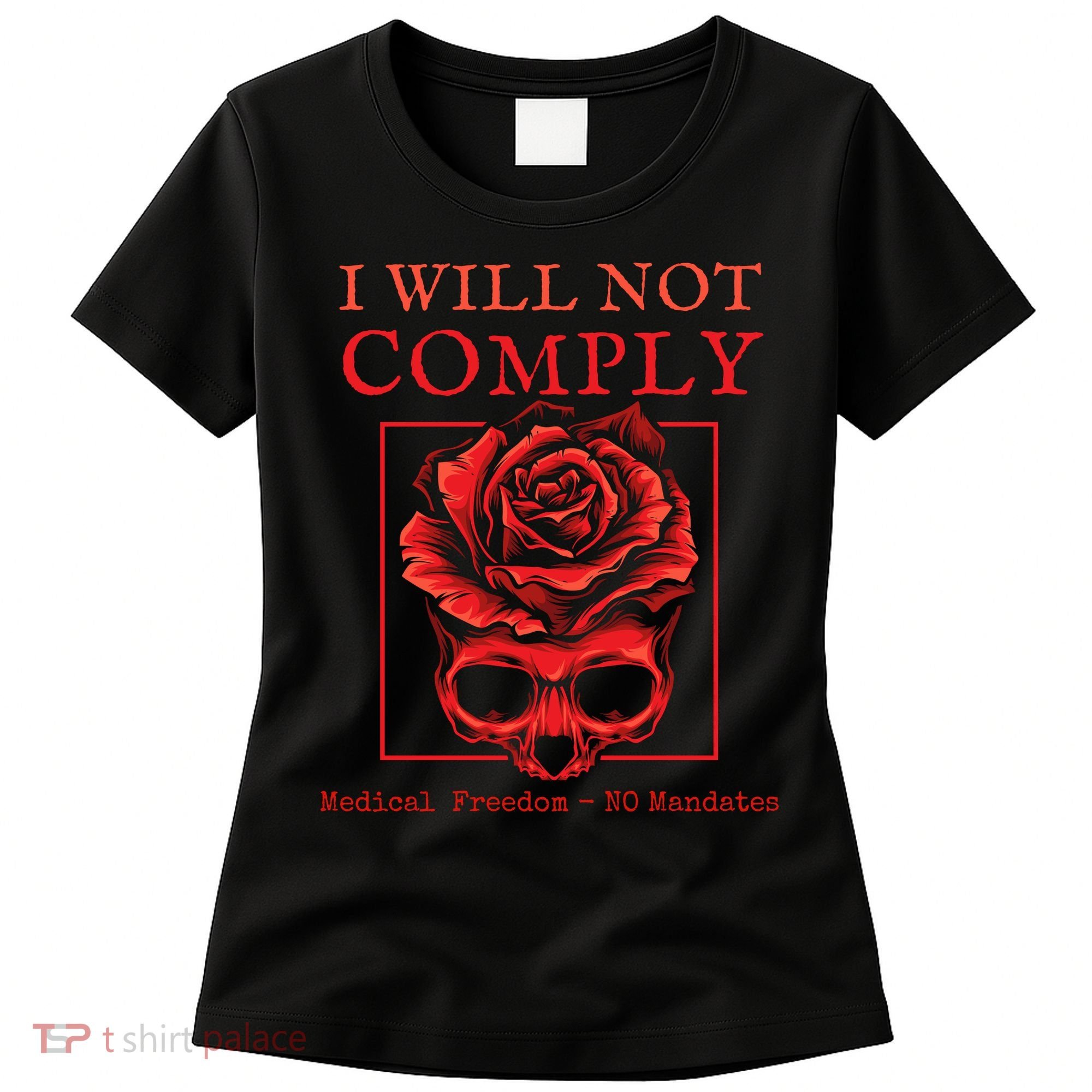 Anti Mandate Medical Freedom I Will Not Comply Women's T-Shirt