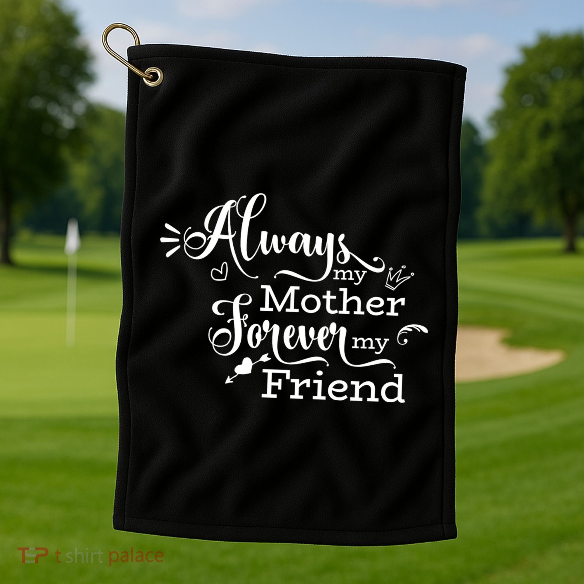 Always My Mother Forever My Friend Golf Towel