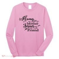 Always My Mother Forever My Friend Long Sleeve Shirt thumb 0