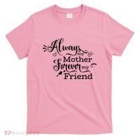 Always My Mother Forever My Friend T-Shirt thumb 0