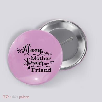 Always My Mother Forever My Friend Button