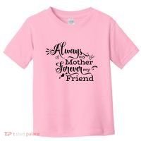 Always My Mother Forever My Friend Toddler T-Shirt thumb 0