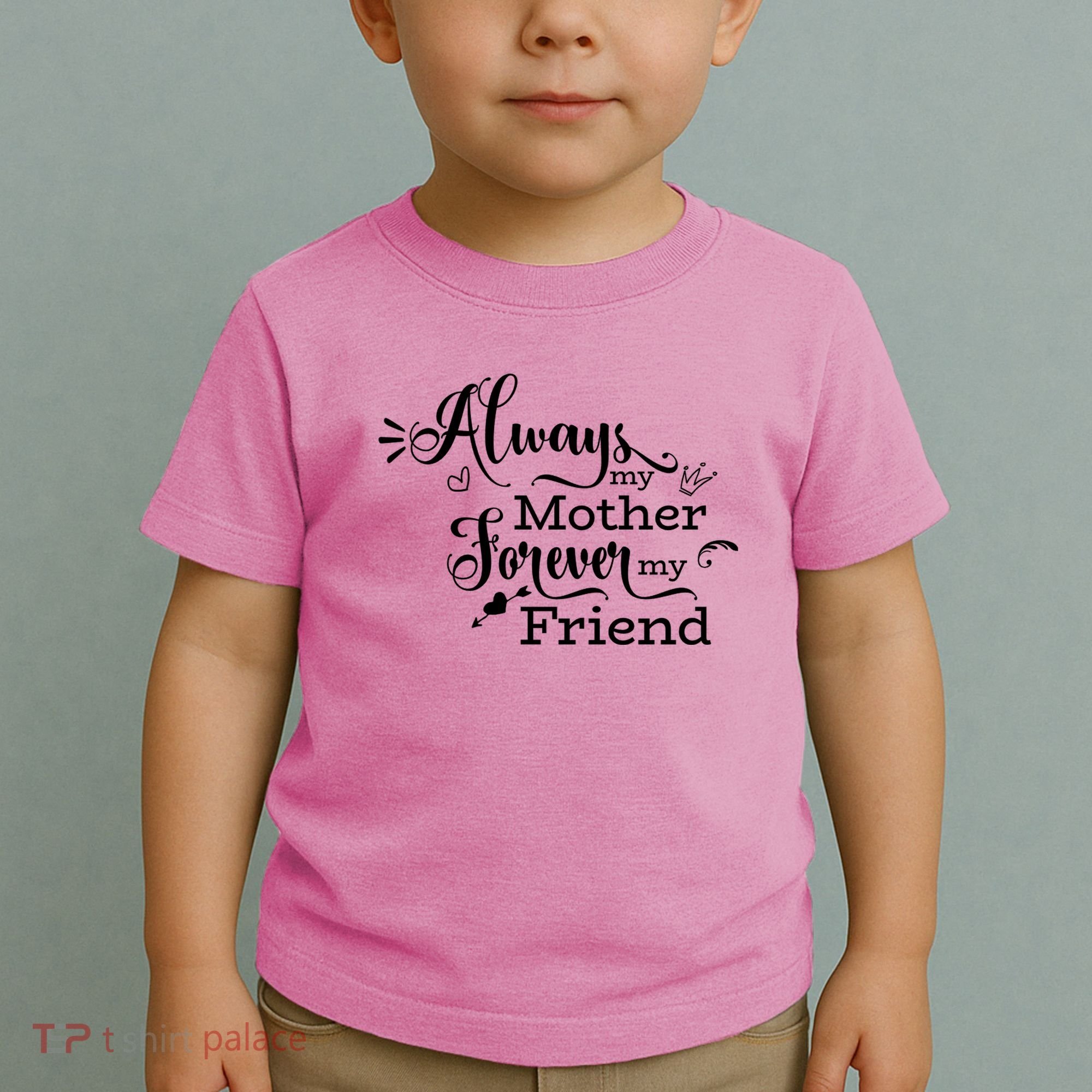 Always My Mother Forever My Friend Toddler T-Shirt