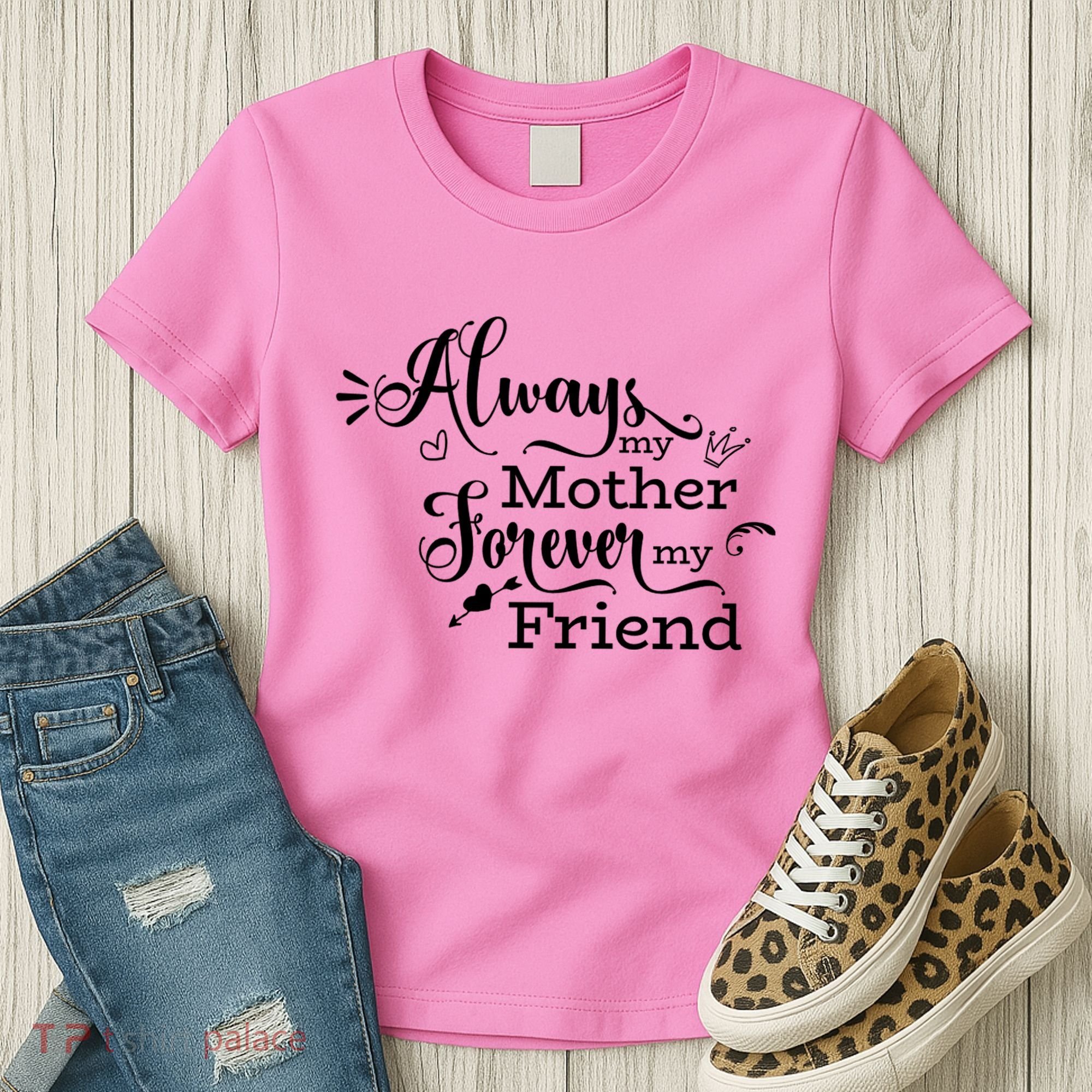 Always My Mother Forever My Friend Women's T-Shirt