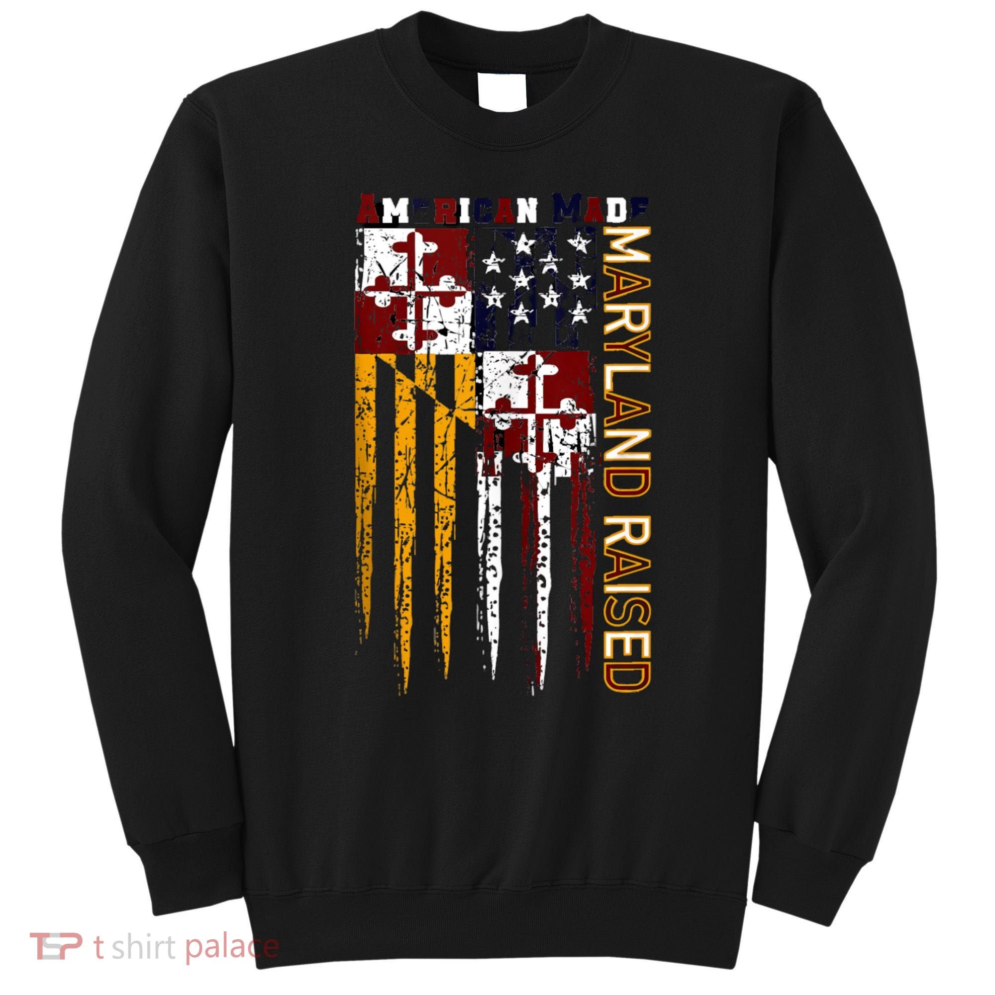 American Made Maryland Raised Sweatshirt