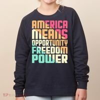 America Means Opportunity Freedom Power Women's Sweatshirt thumb 0