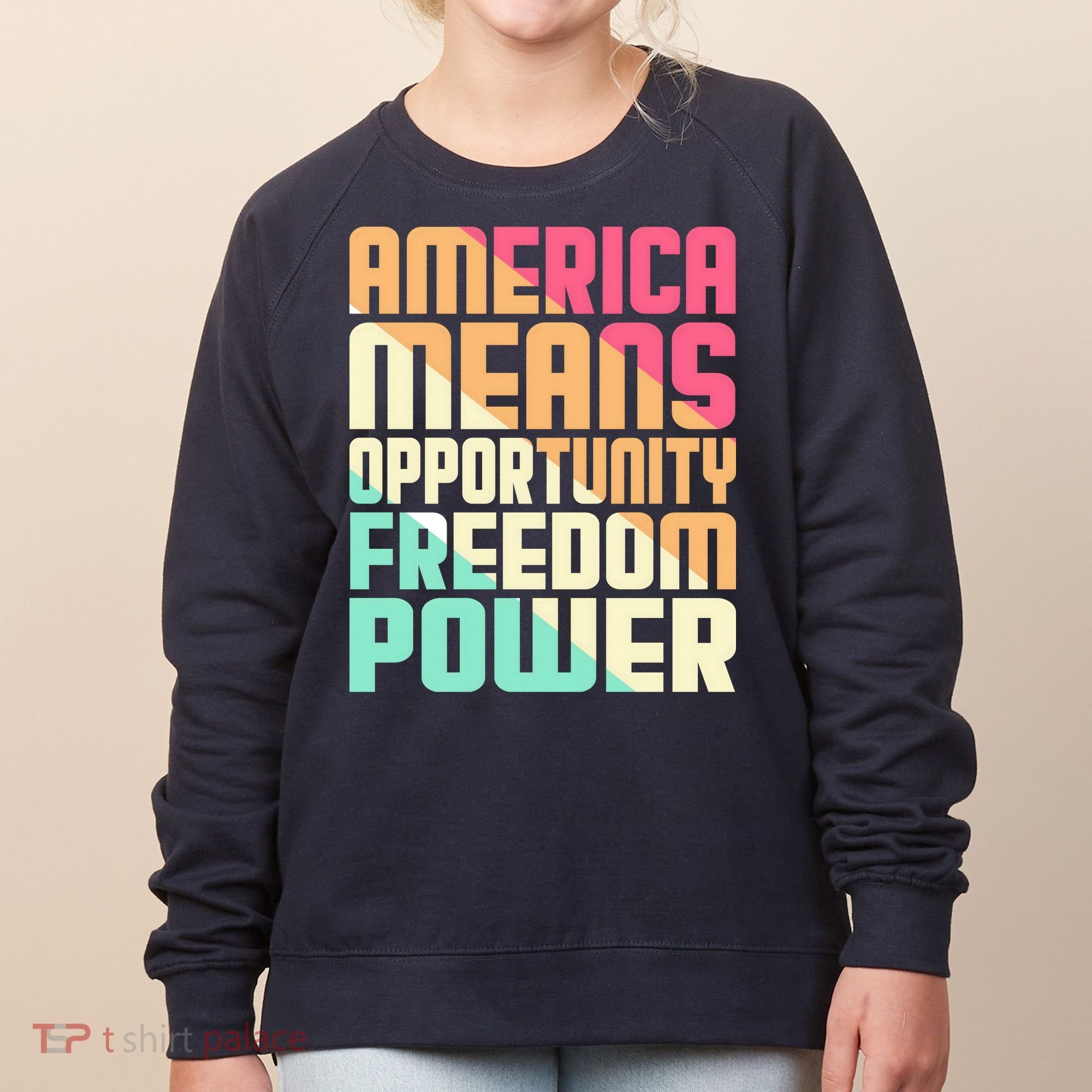 America Means Opportunity Freedom Power Women's Sweatshirt
