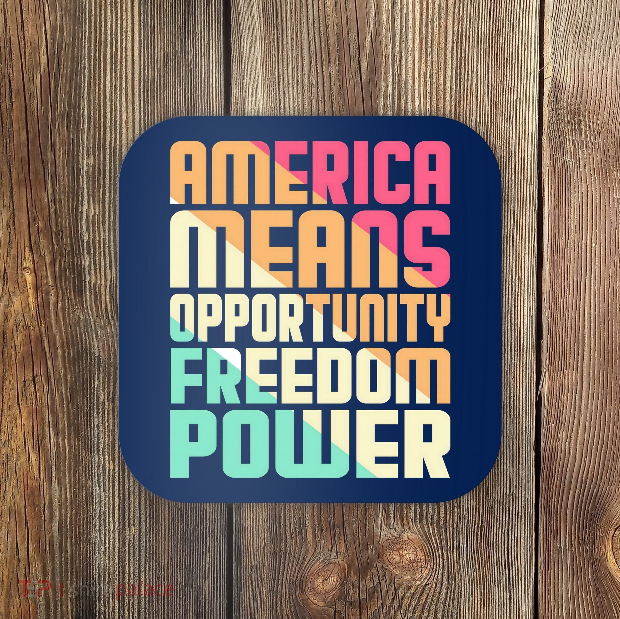 America Means Opportunity Freedom Power Coaster