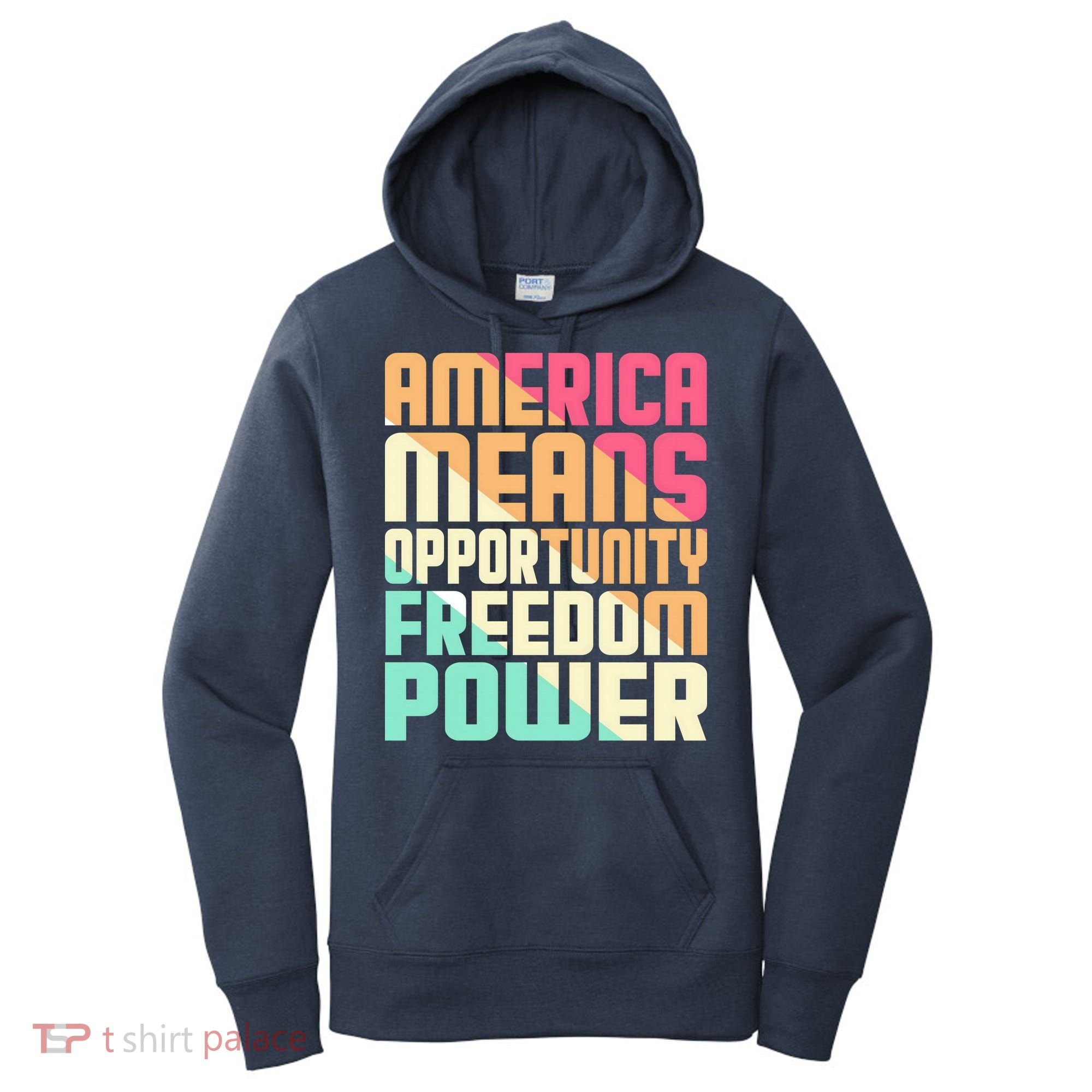America Means Opportunity Freedom Power Women's Hoodie