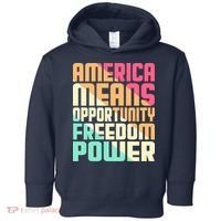 America Means Opportunity Freedom Power Toddler Hoodie thumb 0