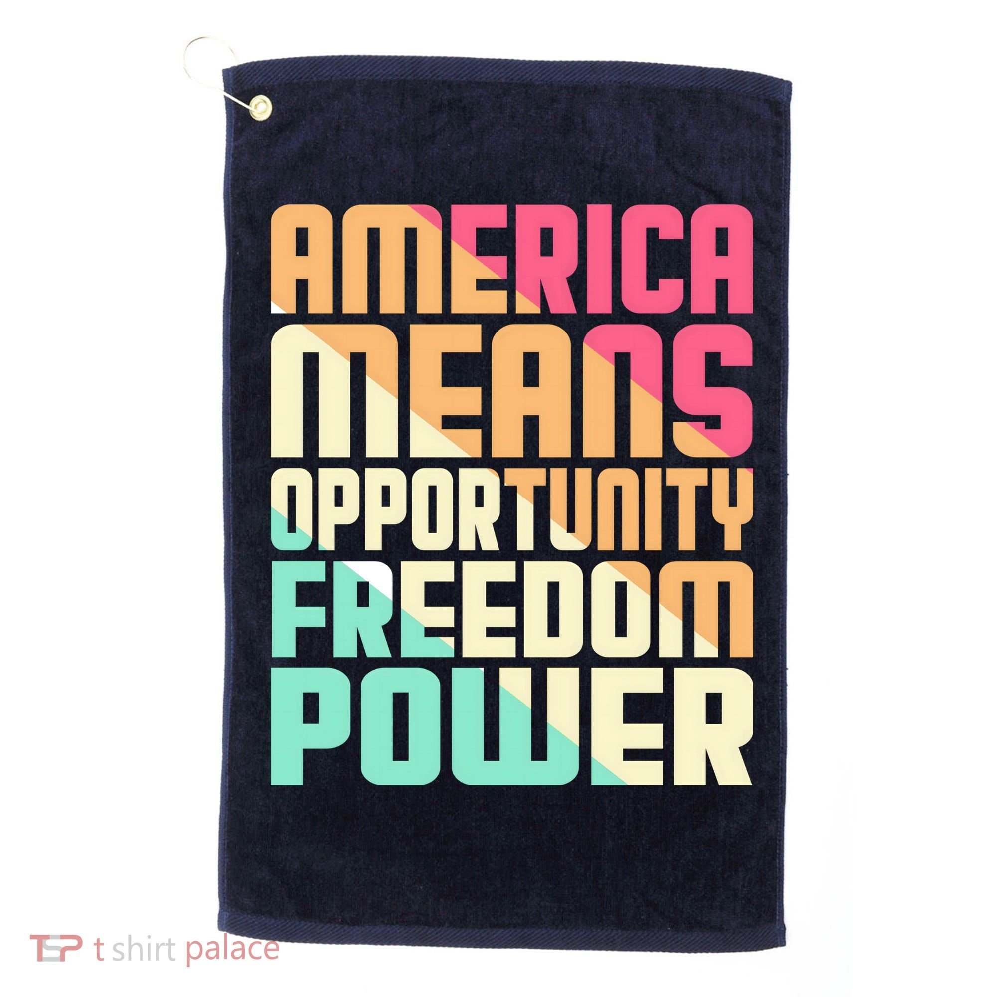 America Means Opportunity Freedom Power Golf Towel