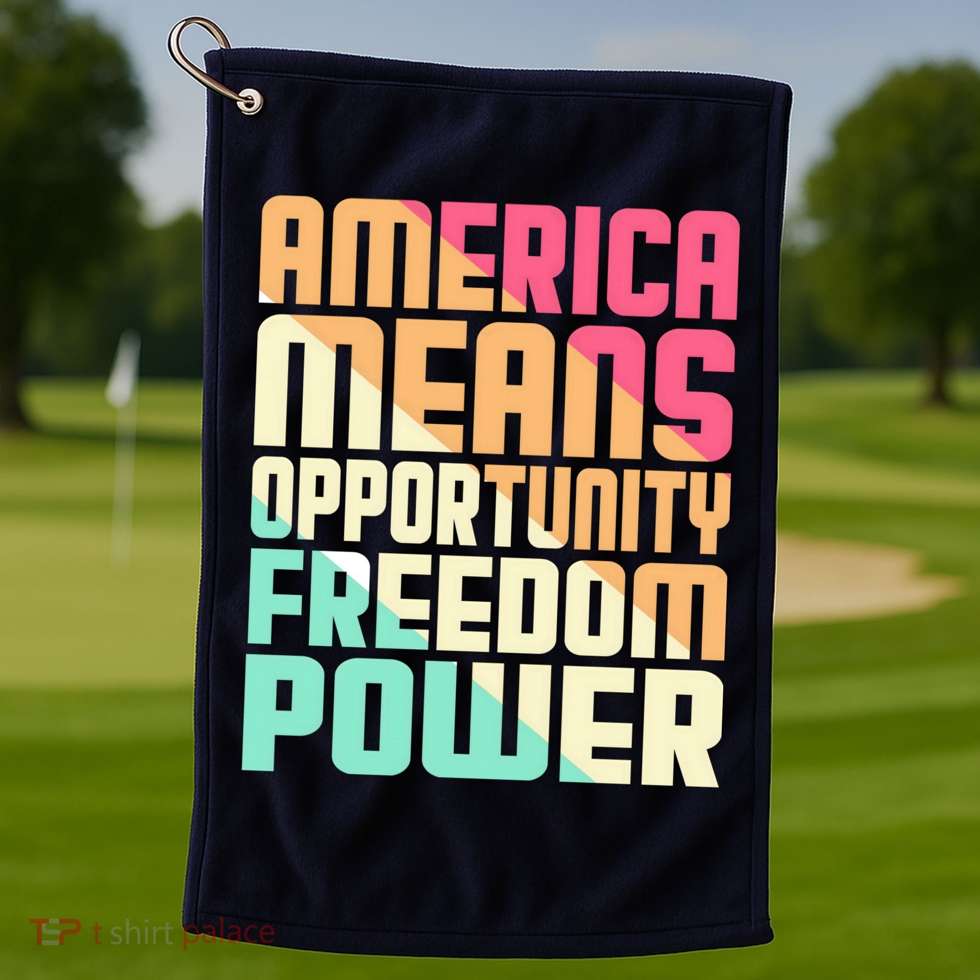 America Means Opportunity Freedom Power Golf Towel