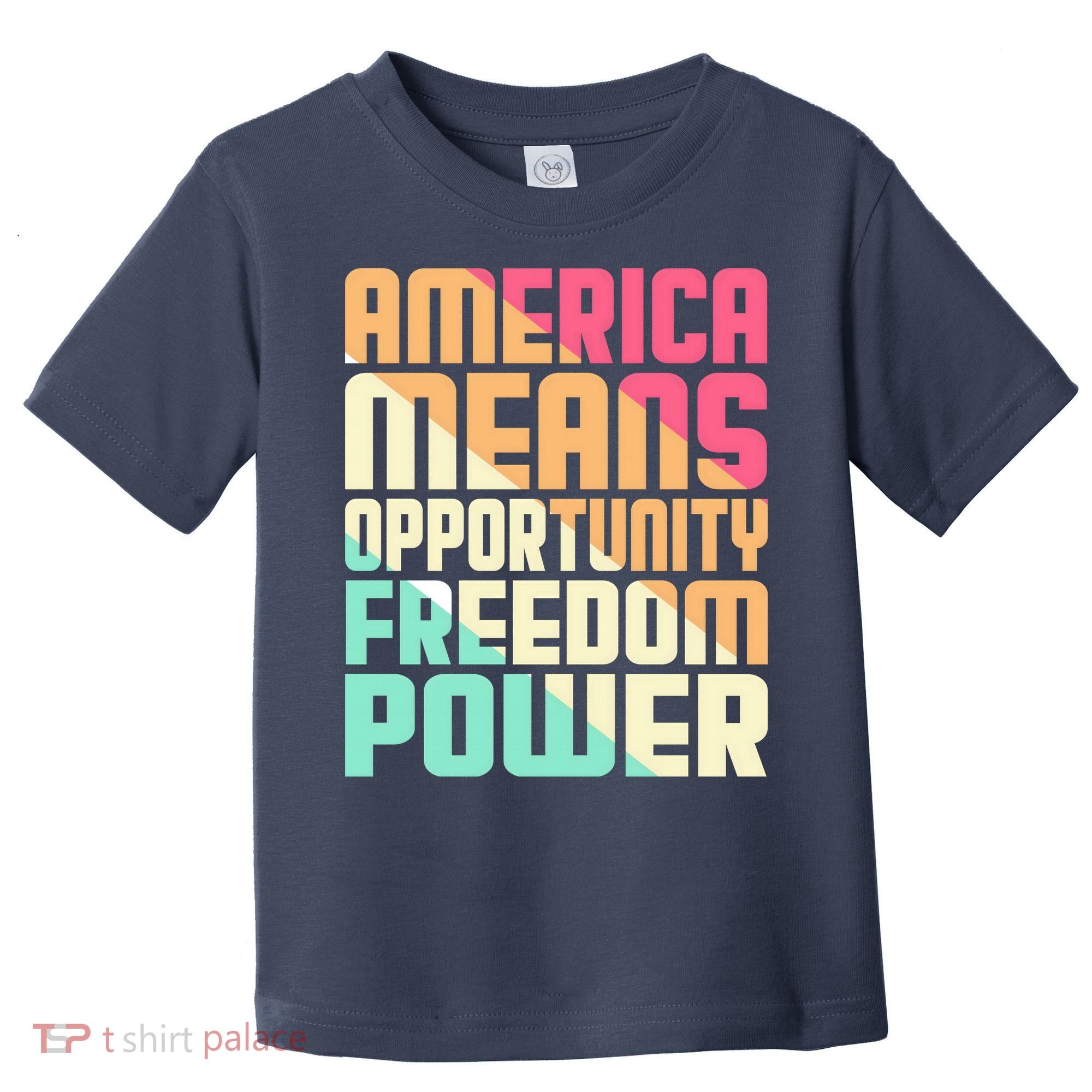 America Means Opportunity Freedom Power Toddler T-Shirt