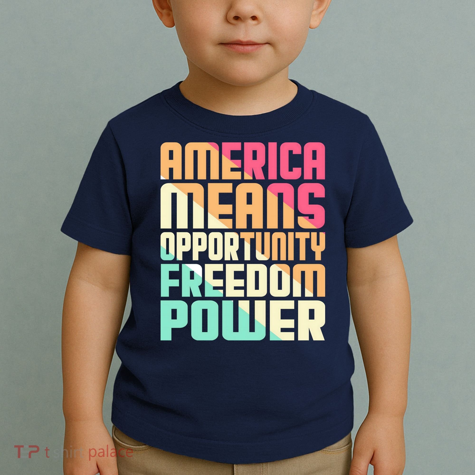 America Means Opportunity Freedom Power Toddler T-Shirt