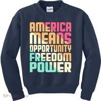America Means Opportunity Freedom Power Kids Sweatshirt thumb 0