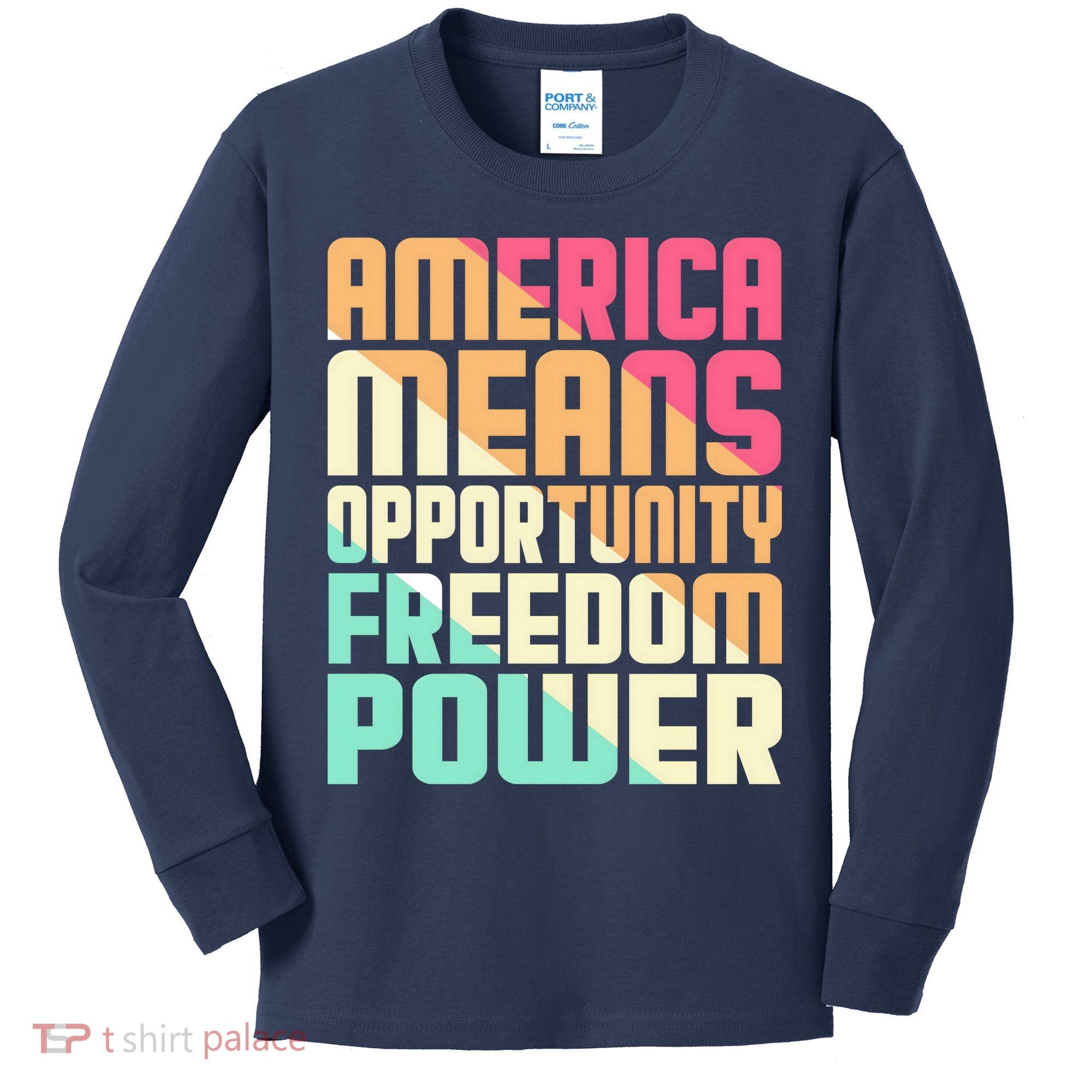 America Means Opportunity Freedom Power Kids Long Sleeve Shirt