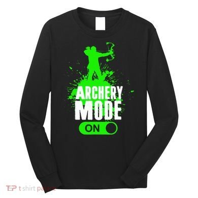 Archery Mode On Cool Hunting Bow Arrow Archer Long Sleeve Shirt