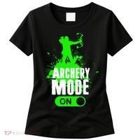 Archery Mode On Cool Hunting Bow Arrow Archer Women's T-Shirt thumb 0
