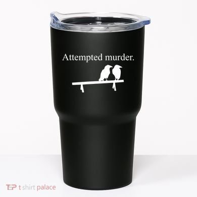 Attempted Murder Of Crows Funny Tumbler