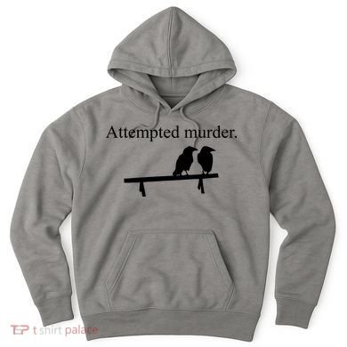 Attempted Murder Of Crows Funny Hoodie
