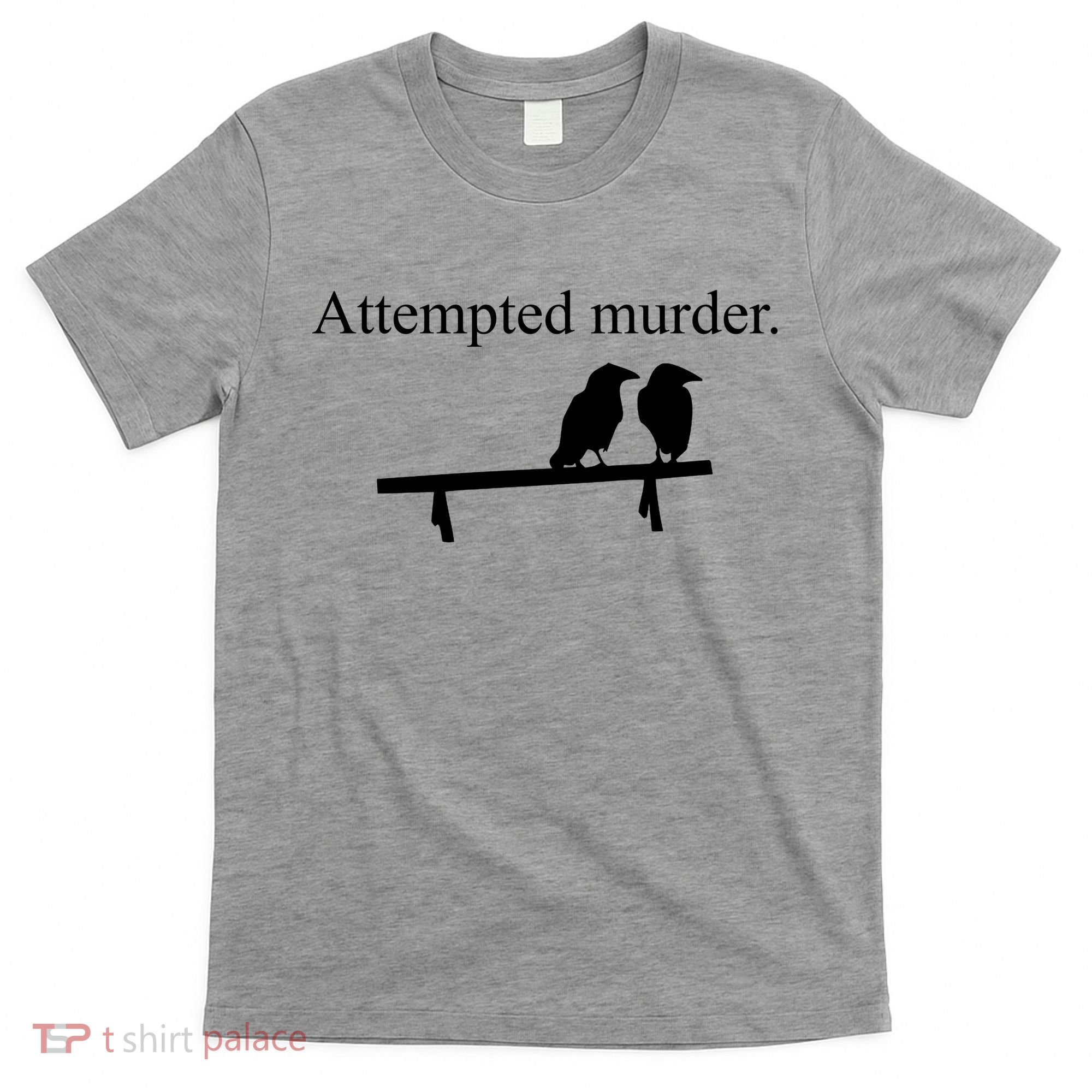 Attempted Murder Of Crows Funny T-Shirt