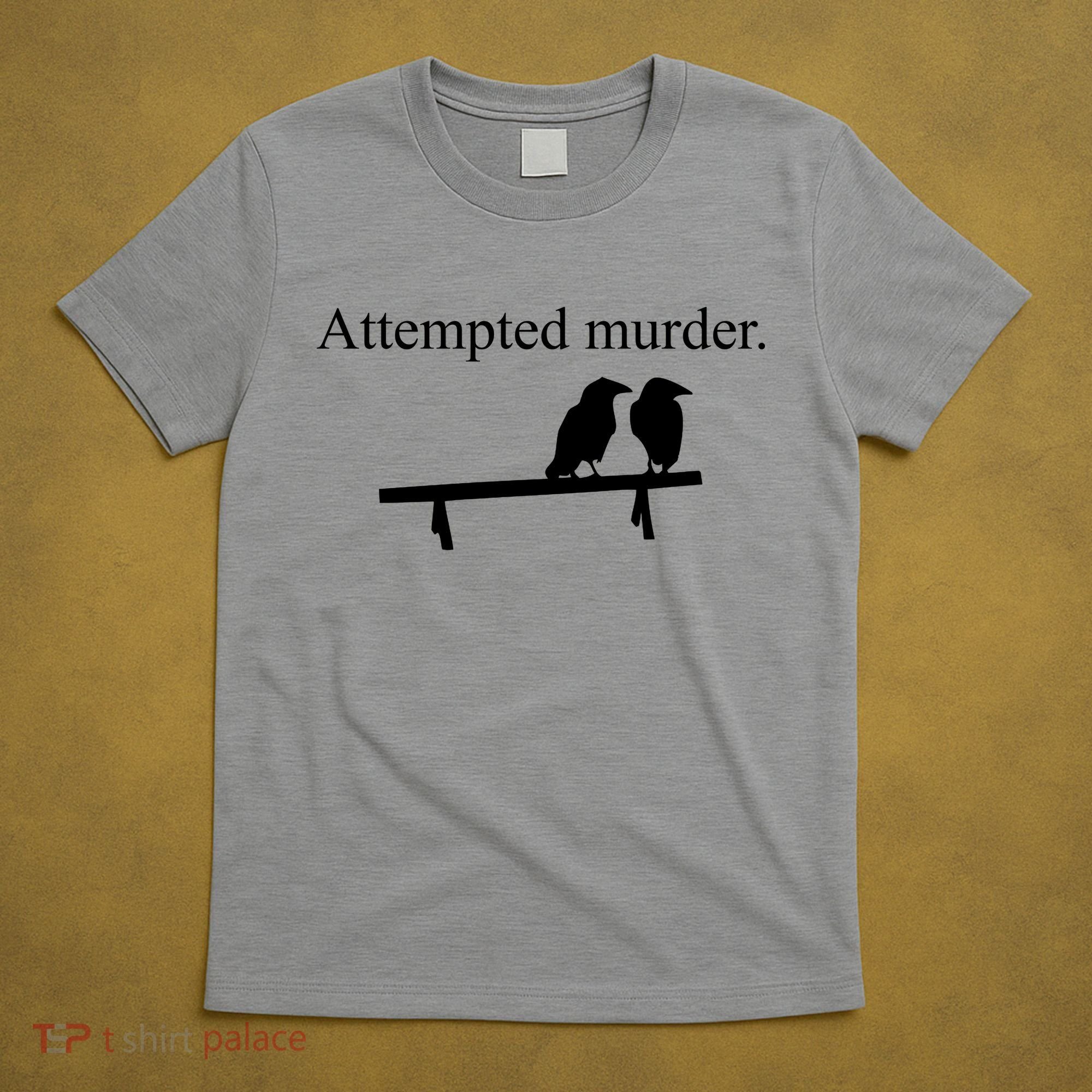 Attempted Murder Of Crows Funny T-Shirt