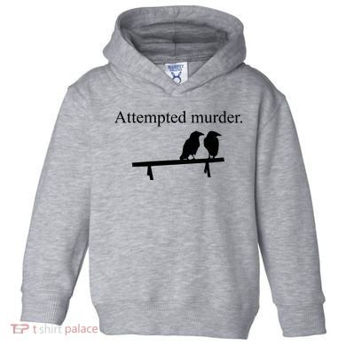 Attempted Murder Of Crows Funny Toddler Hoodie