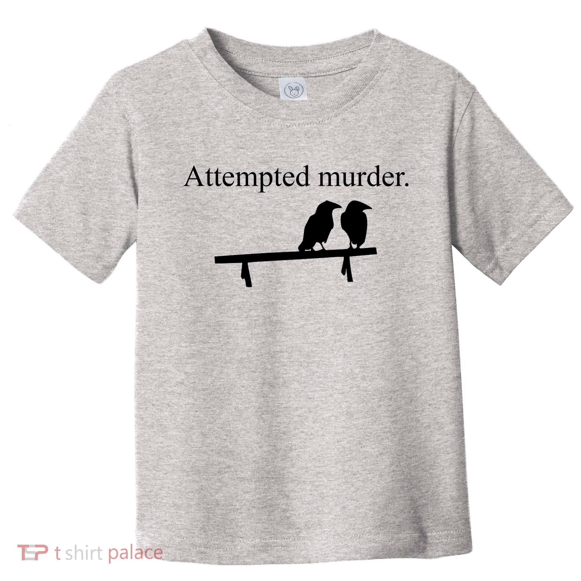 Attempted Murder Of Crows Funny Toddler T-Shirt
