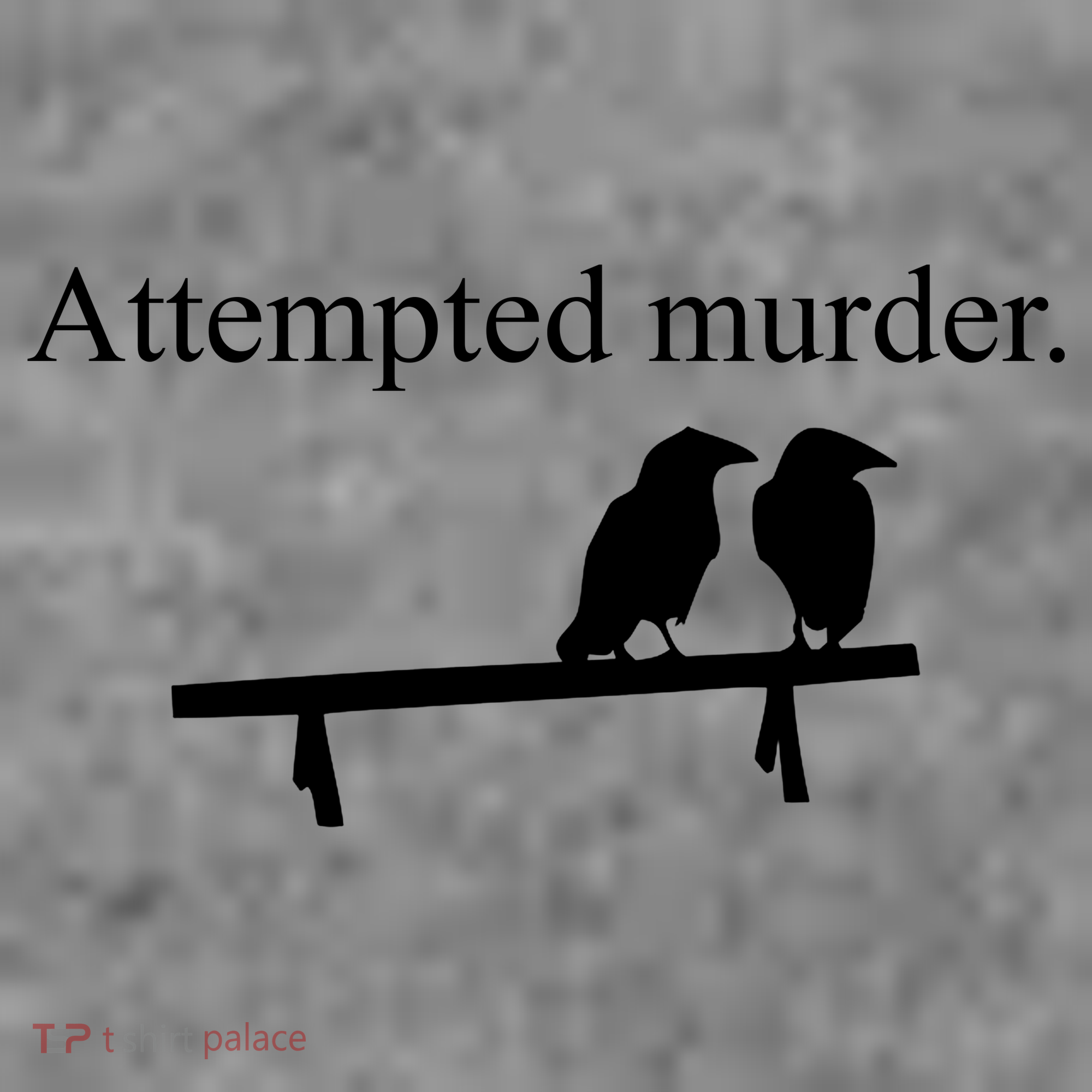 Attempted Murder Of Crows Funny Toddler T-Shirt