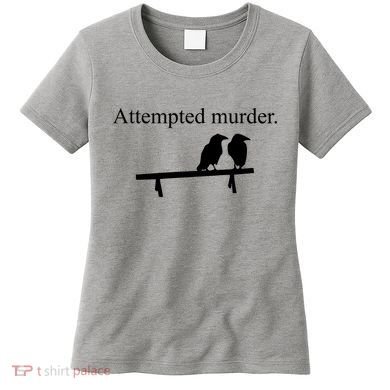 Attempted Murder Of Crows Funny Women's T-Shirt