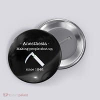 Anesthesia Making People Shut Up Since 1846 Button thumb 0