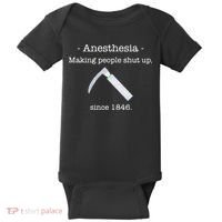 Anesthesia Making People Shut Up Since 1846 Baby Bodysuit thumb 0