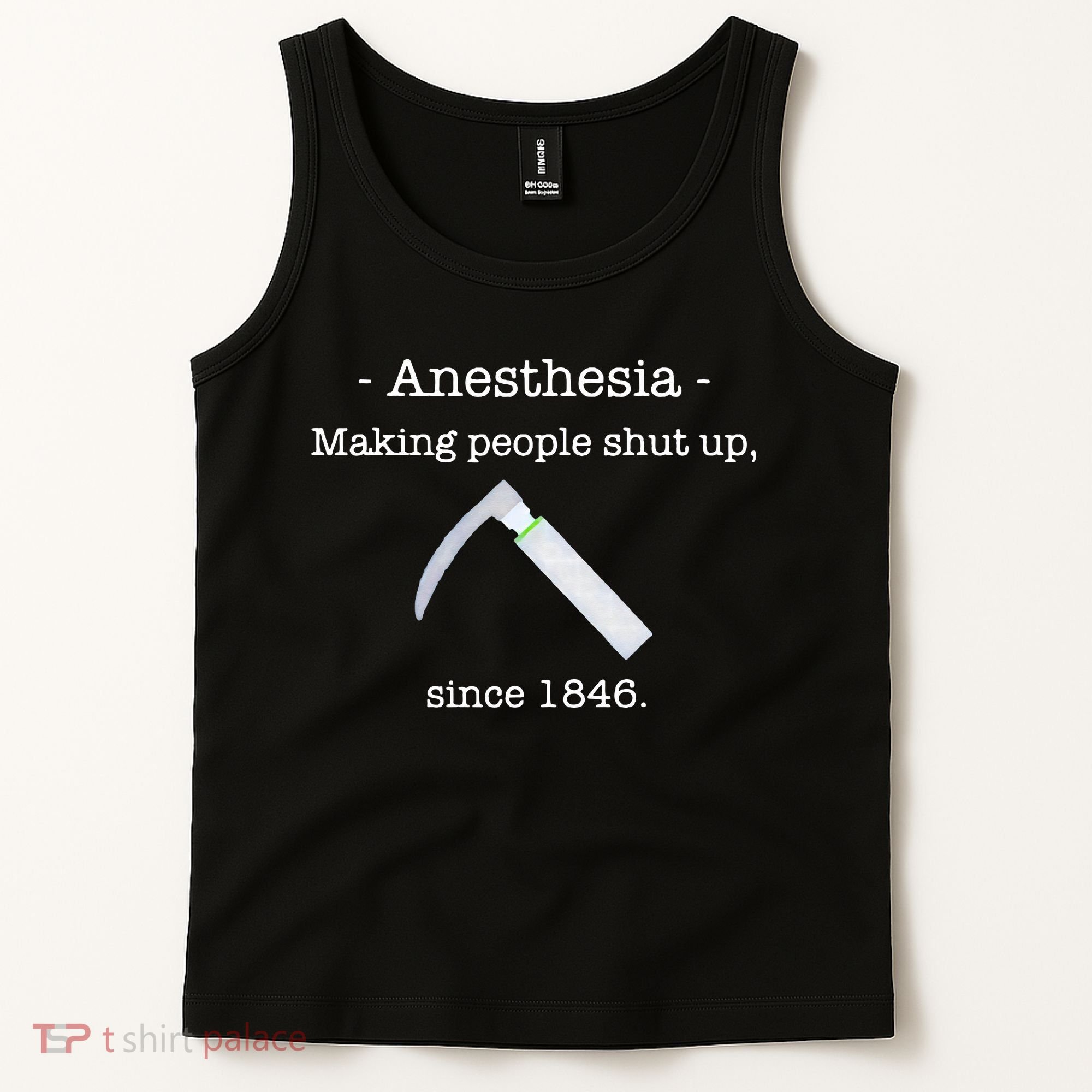 Anesthesia Making People Shut Up Since 1846 Tank Top