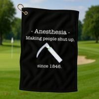 Anesthesia Making People Shut Up Since 1846 Golf Towel thumb 1