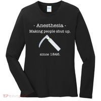 Anesthesia Making People Shut Up Since 1846 Women's Long Sleeve Shirt thumb 0