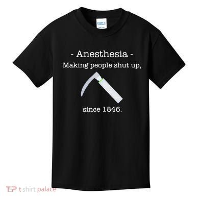 Anesthesia Making People Shut Up Since 1846 Kids T-Shirt