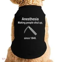 Anesthesia Making People Shut Up Doggie Tank thumb 0