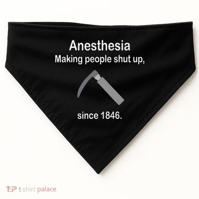 Anesthesia Making People Shut Up USA-Made Doggie Bandana