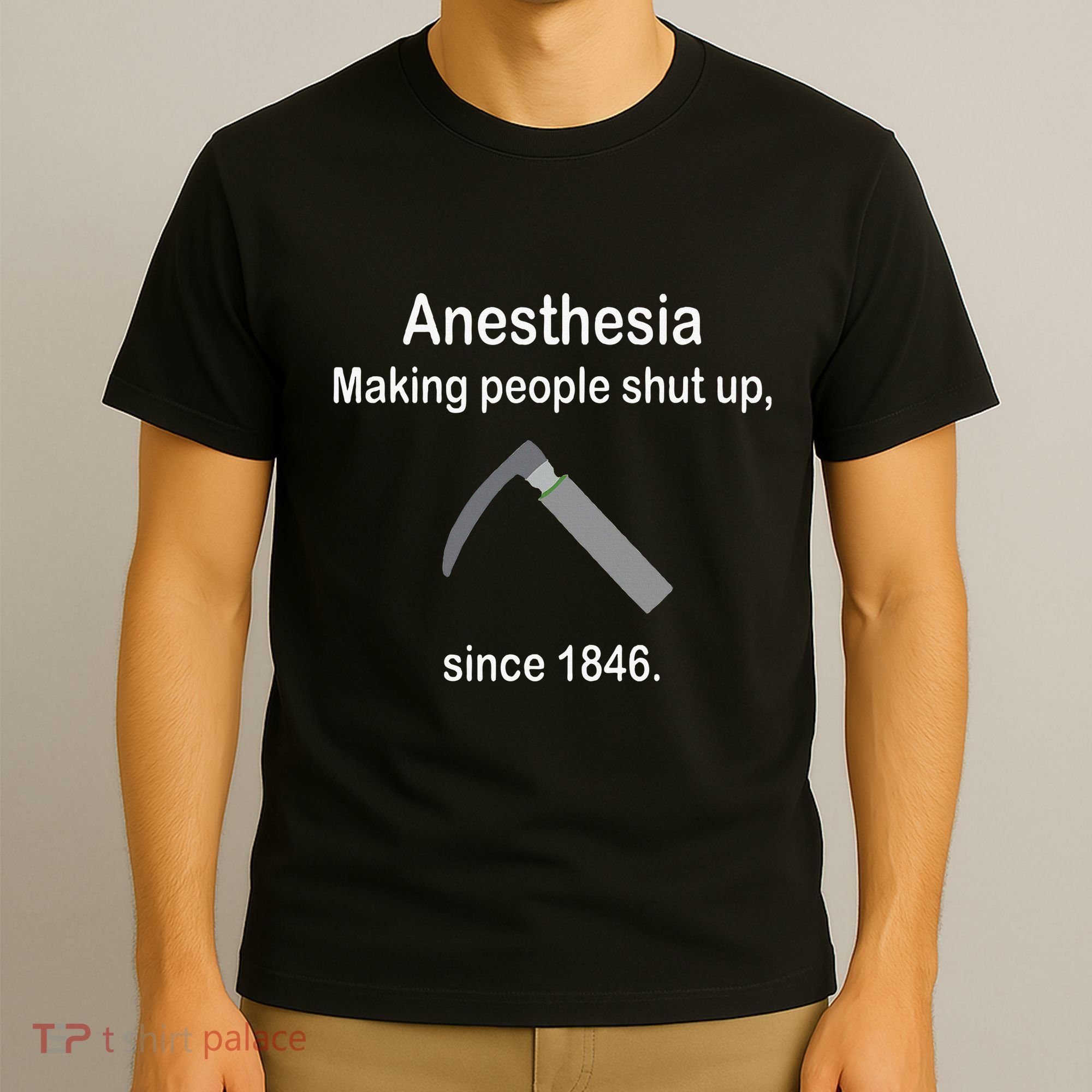 Anesthesia Making People Shut Up T-Shirt