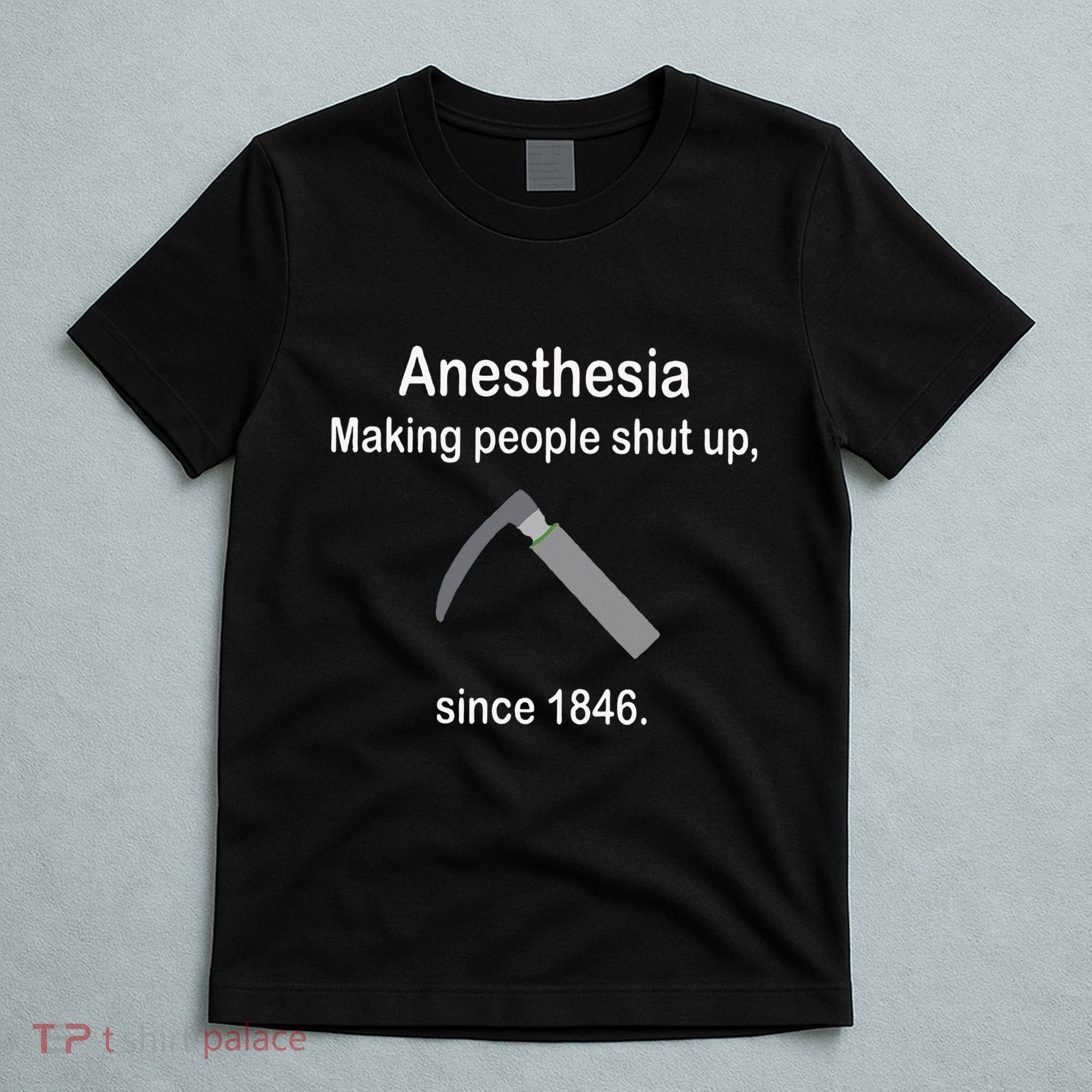 Anesthesia Making People Shut Up T-Shirt