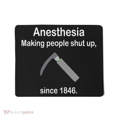 Anesthesia Making People Shut Up Mousepad