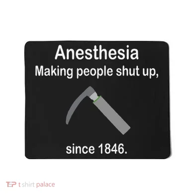 Anesthesia Making People Shut Up Mousepad