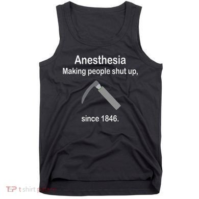Anesthesia Making People Shut Up Tank Top