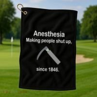 Anesthesia Making People Shut Up Golf Towel thumb 1