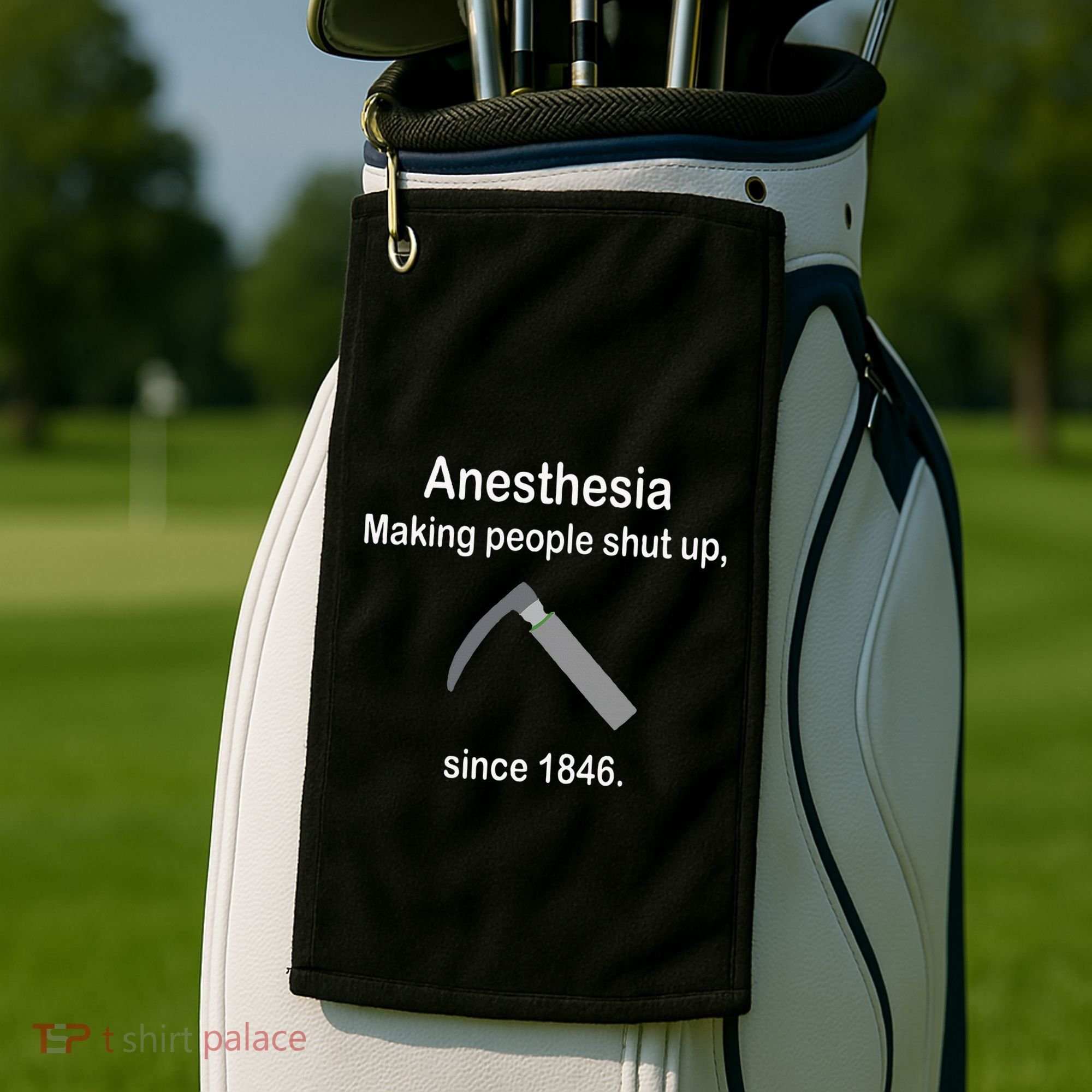 Anesthesia Making People Shut Up Golf Towel