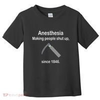 Anesthesia Making People Shut Up Toddler T-Shirt thumb 0