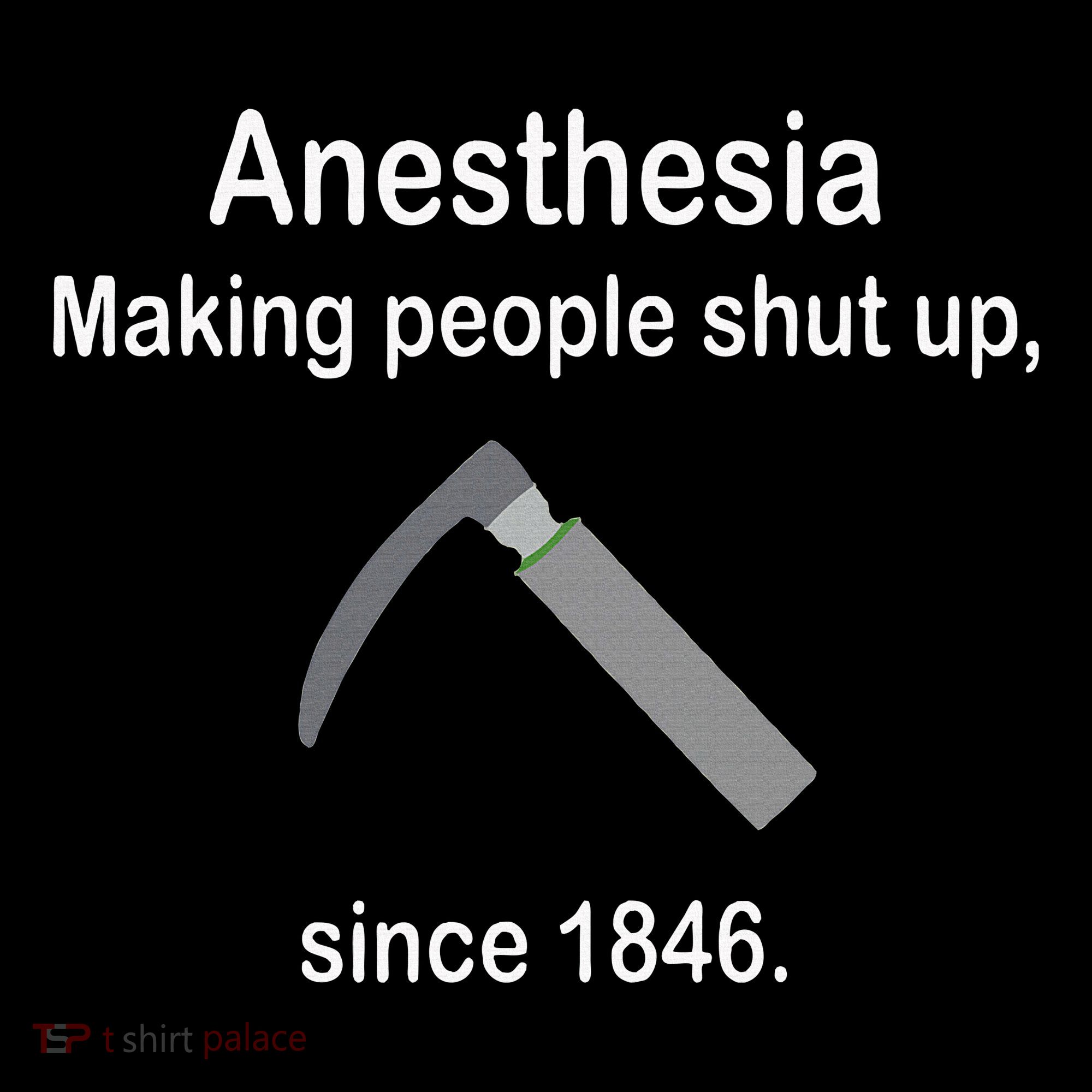 Anesthesia Making People Shut Up Toddler T-Shirt