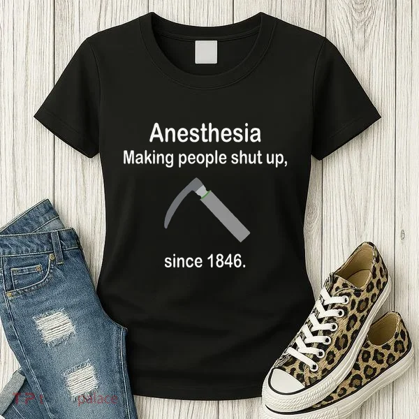 Anesthesia Making People Shut Up Women's T-Shirt