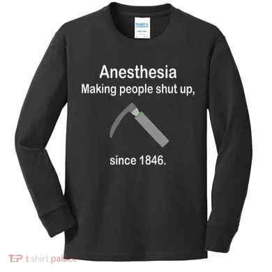 Anesthesia Making People Shut Up Kids Long Sleeve Shirt