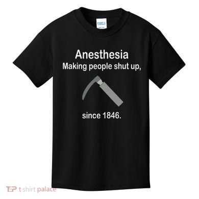 Anesthesia Making People Shut Up Kids T-Shirt